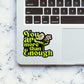 You Are More Than Enough - Quotes Motivation Sticker waterproof vinyl decal for laptop, bike, car & bottle
