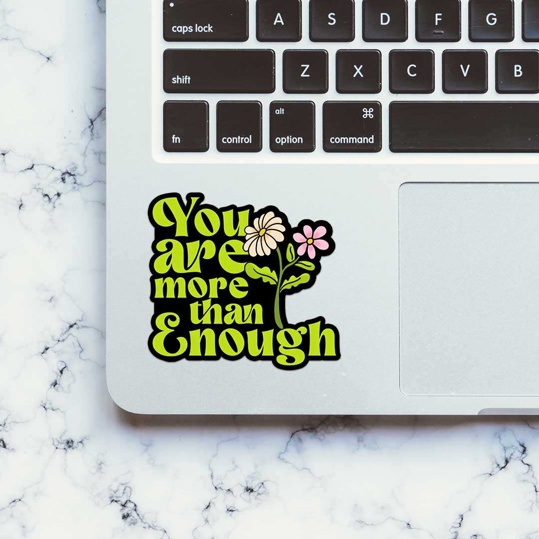 You Are More Than Enough - Quotes Motivation Sticker waterproof vinyl decal for laptop, bike, car & bottle