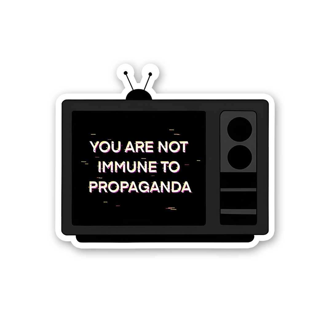 You Are Not Immune To Propaganda Sticker waterproof vinyl decal for laptop, bike, car & bottle