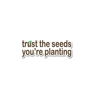 You Are Planting Sticker waterproof vinyl decal for laptop, bike, car & bottle