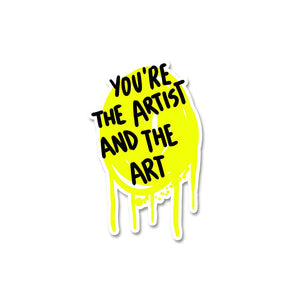 You are the artist Sticker waterproof vinyl decal for laptop, bike, car & bottle