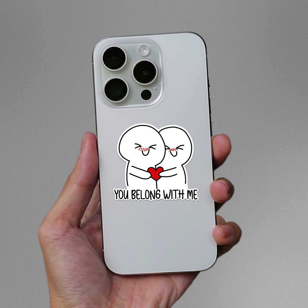 You Belong With Me Sticker waterproof vinyl decal for laptop, bike, car & bottle