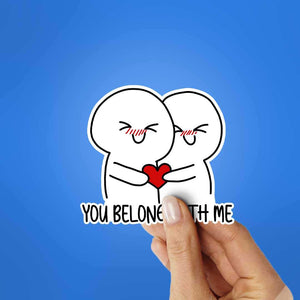 You Belong With Me Sticker waterproof vinyl decal for laptop, bike, car & bottle