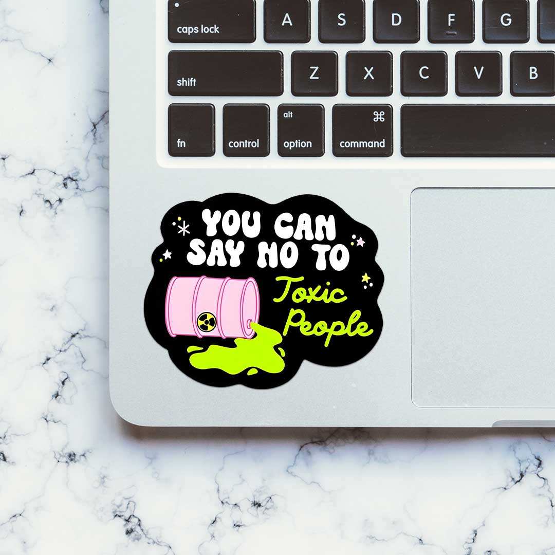 You Can Say No To Toxic People Sticker waterproof vinyl decal for laptop, bike, car & bottle