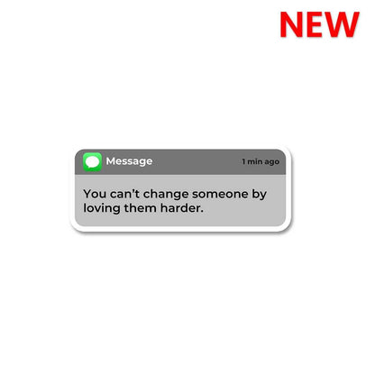 You Can't Change Someone Sticker waterproof vinyl decal for laptop, bike, car & bottle
