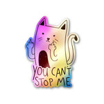You Cant Stop Me Holographic Sticker waterproof vinyl decal for laptop, bike, car & bottle