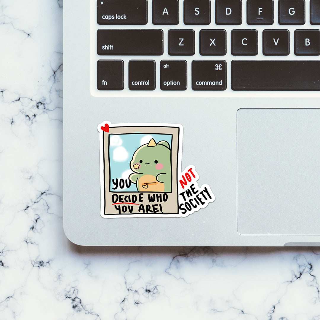 You decide who you are Sticker waterproof vinyl decal for laptop, bike, car & bottle