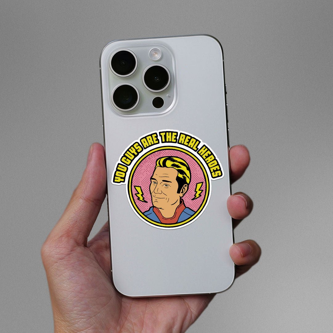 You Guys Are The Real Heroes Sticker waterproof vinyl decal for laptop, bike, car & bottle