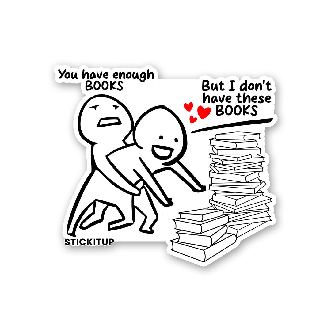 You Have Enough Books Sticker - Stickers | STICK IT UP