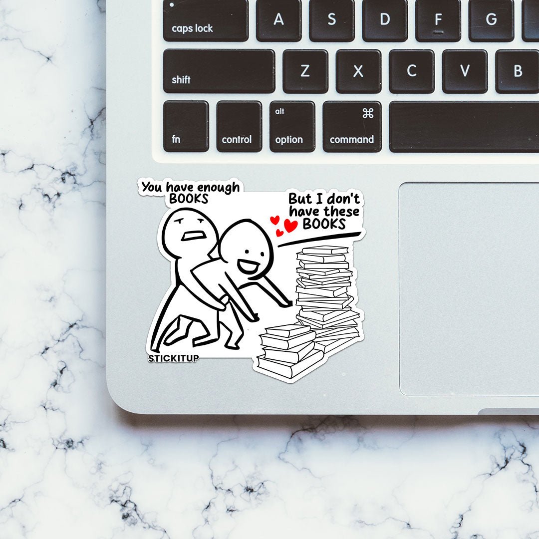 You Have Enough Books Sticker waterproof vinyl decal for laptop, bike, car & bottle