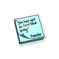 You Have Right To Prove Them Wrong Sticker waterproof vinyl decal for laptop, bike, car & bottle
