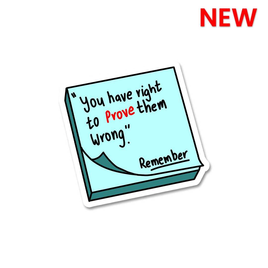 You Have Right To Prove Them Wrong Sticker - Stickers | STICK IT UP