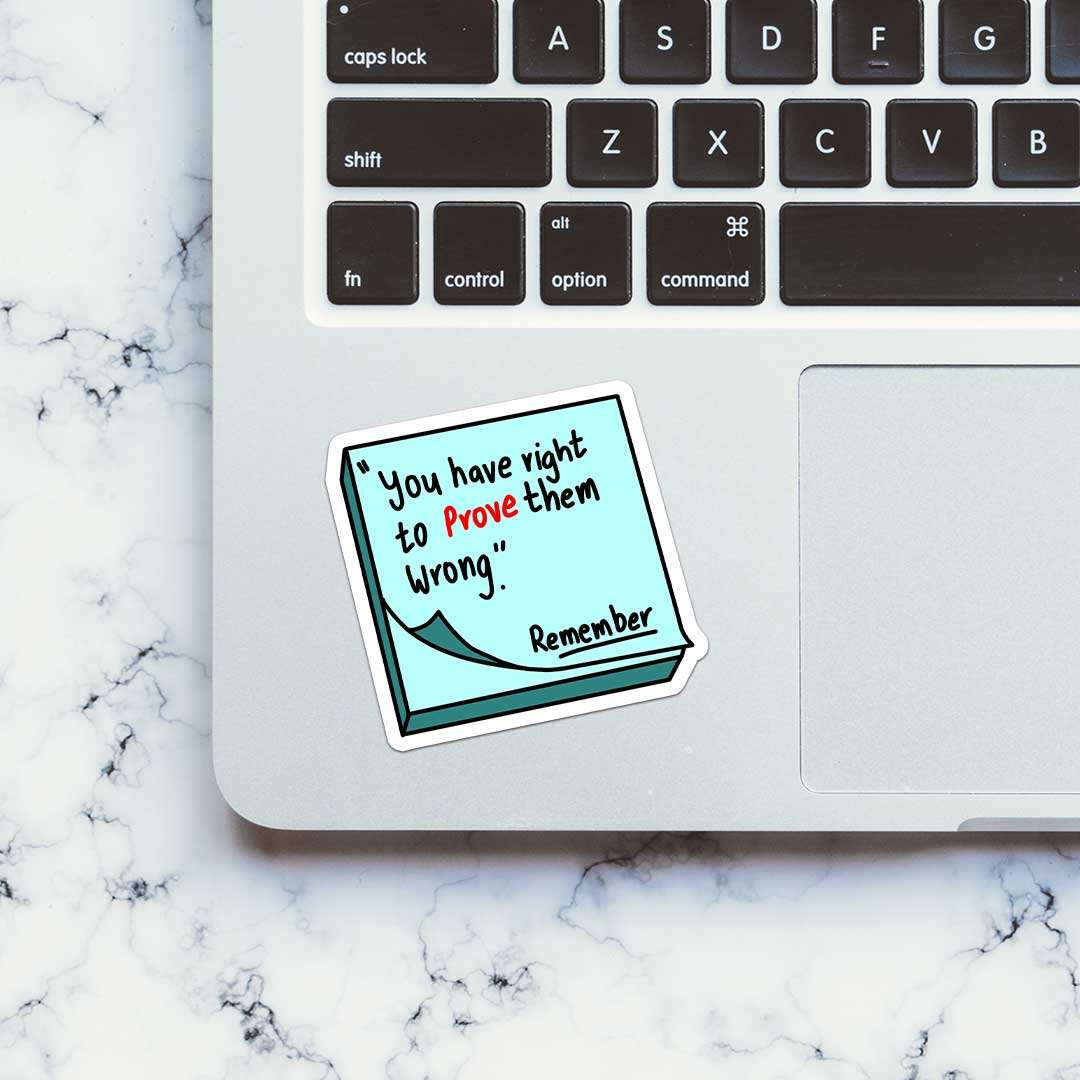 You Have Right To Prove Them Wrong Sticker waterproof vinyl decal for laptop, bike, car & bottle