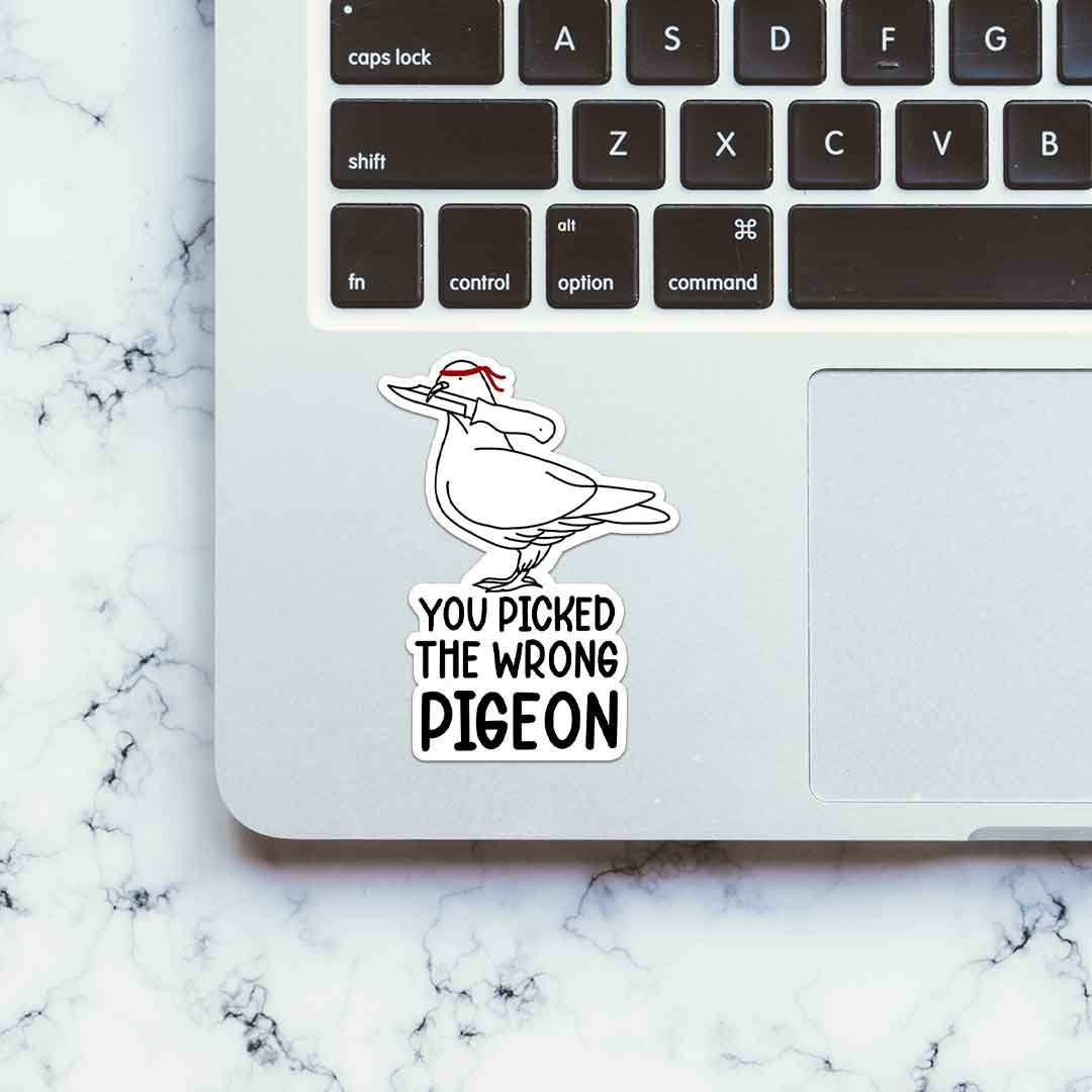 You Picked The Wrong Pigeon Sticker waterproof vinyl decal for laptop, bike, car & bottle