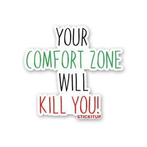 Your Comfort Zone Will Kill You Sticker waterproof vinyl decal for laptop, bike, car & bottle