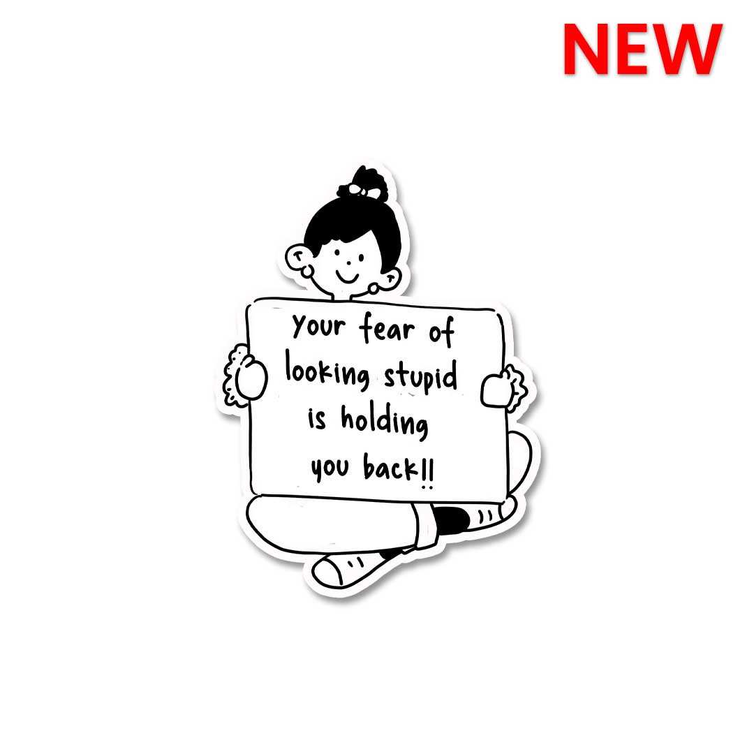 Your Fear Of Looking Stupid Sticker waterproof vinyl decal for laptop, bike, car & bottle