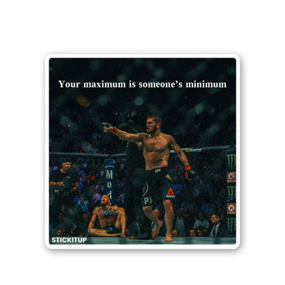 Your maximum is someones minimum Sticker - STICK IT UP