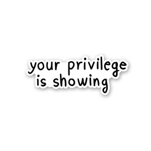Your Privilege Is Showing Sticker waterproof vinyl decal for laptop, bike, car & bottle