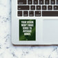 Your Vision Won't Make Sense To Average Minds Sticker waterproof vinyl decal for laptop, bike, car & bottle