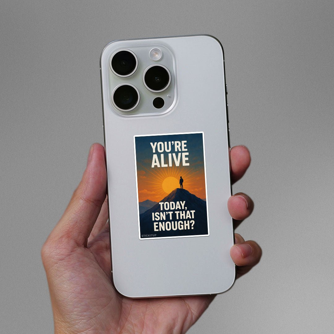 You're Alive Sticker - STICK IT UP
