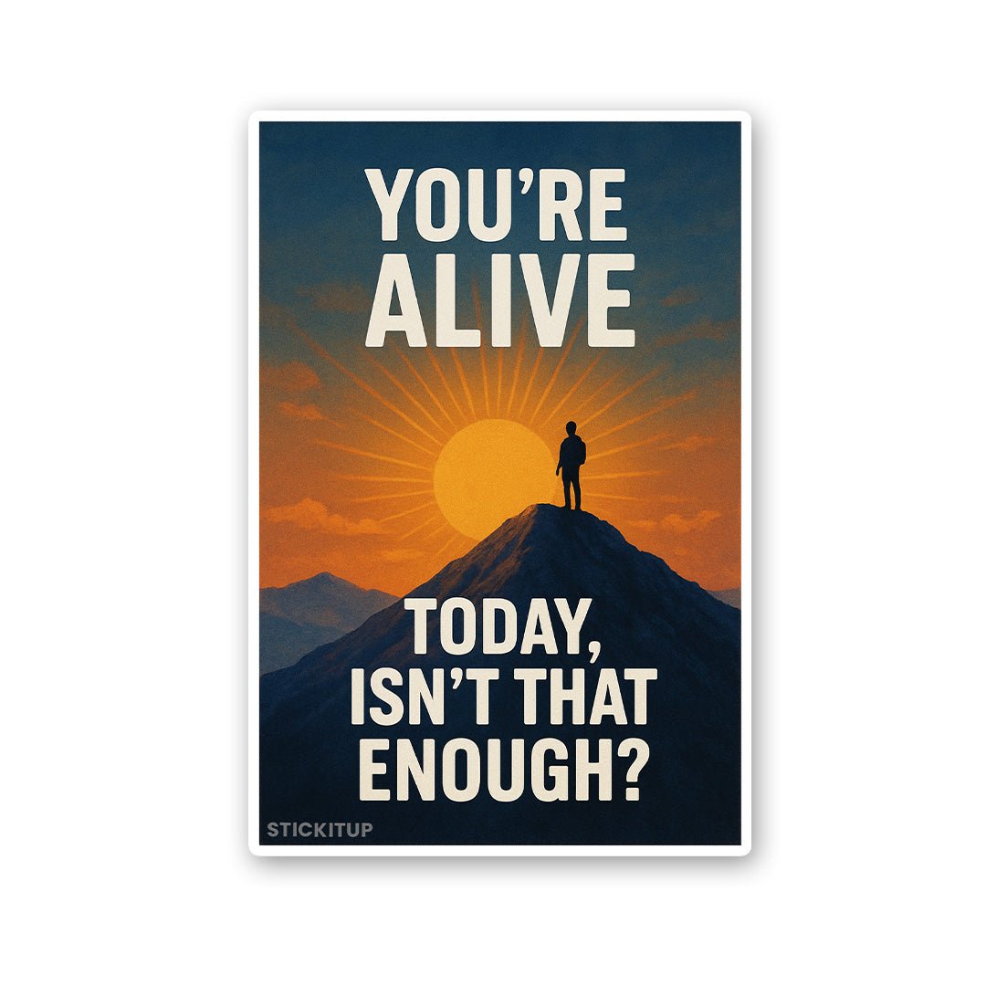 You're Alive Sticker - STICK IT UP