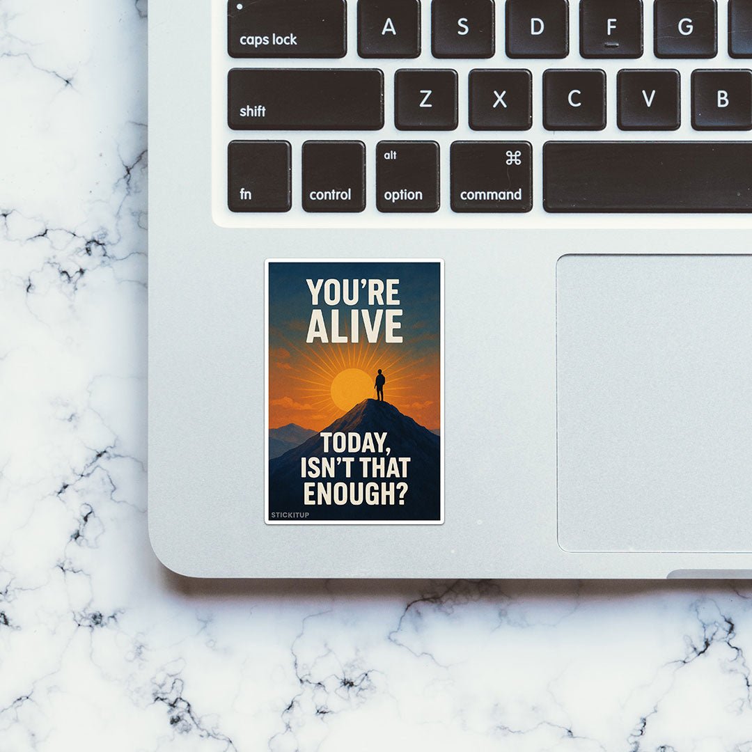 You're Alive Sticker - STICK IT UP