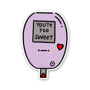 You're Too Sweet Sticker waterproof vinyl decal for laptop, bike, car & bottle