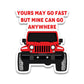 Yours May Go Fast Bumper Sticker waterproof vinyl decal for laptop, bike, car & bottle
