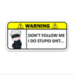 Warning!! Don't follow me Bumper Sticker waterproof vinyl decal for laptop, bike, car & bottle