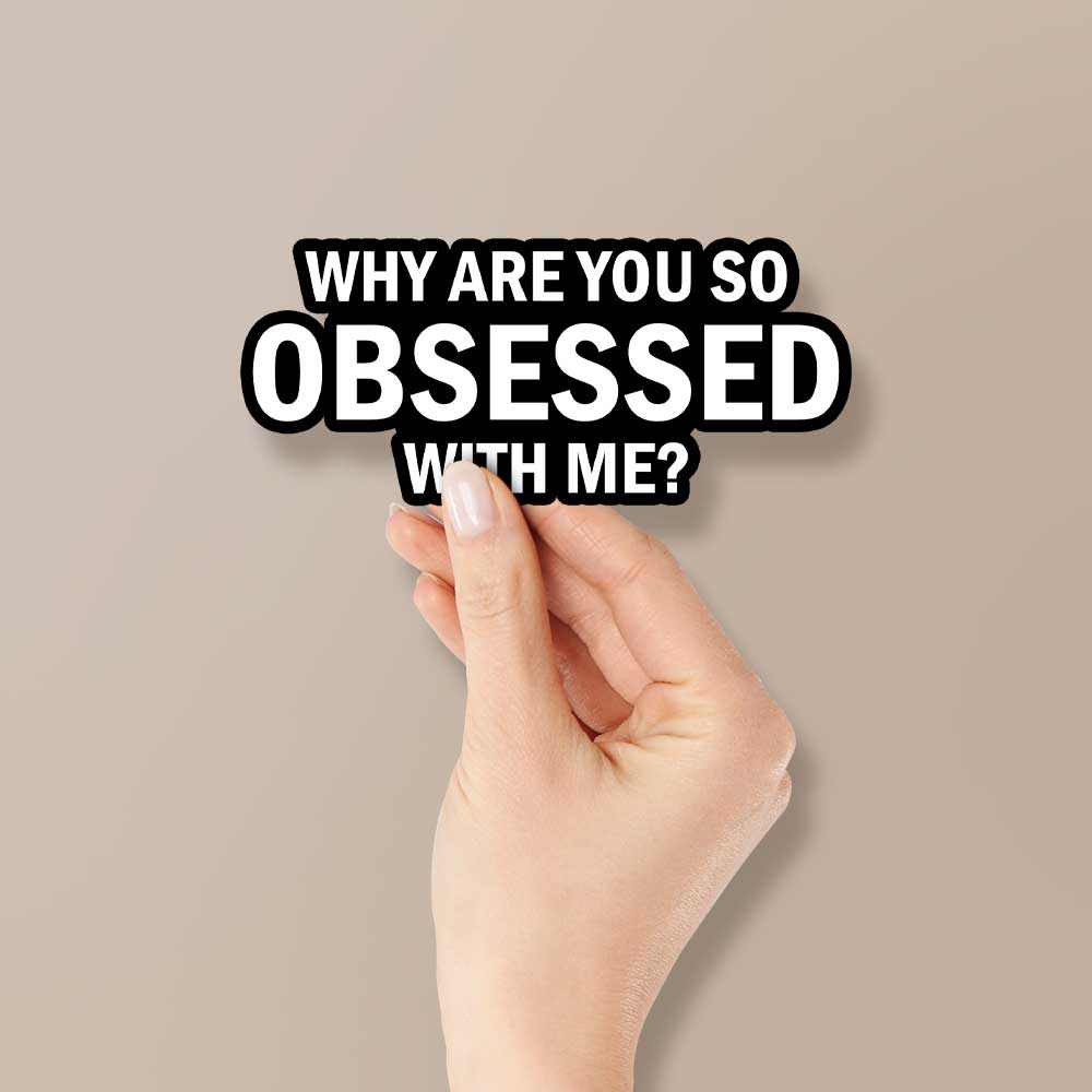 Why are you so obsessed with me Reflective Sticker | STICK IT UP