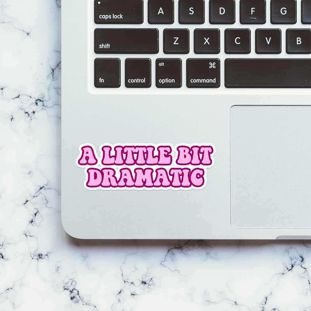 A little bit dramatic sticker | STICK IT UP