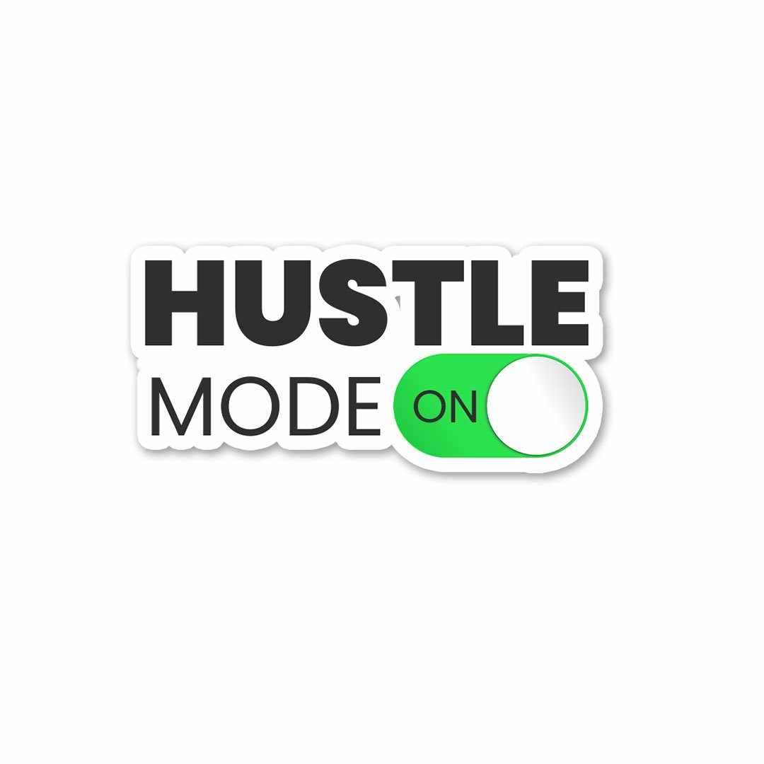 Hustle Mode - ON Sticker | STICK IT UP