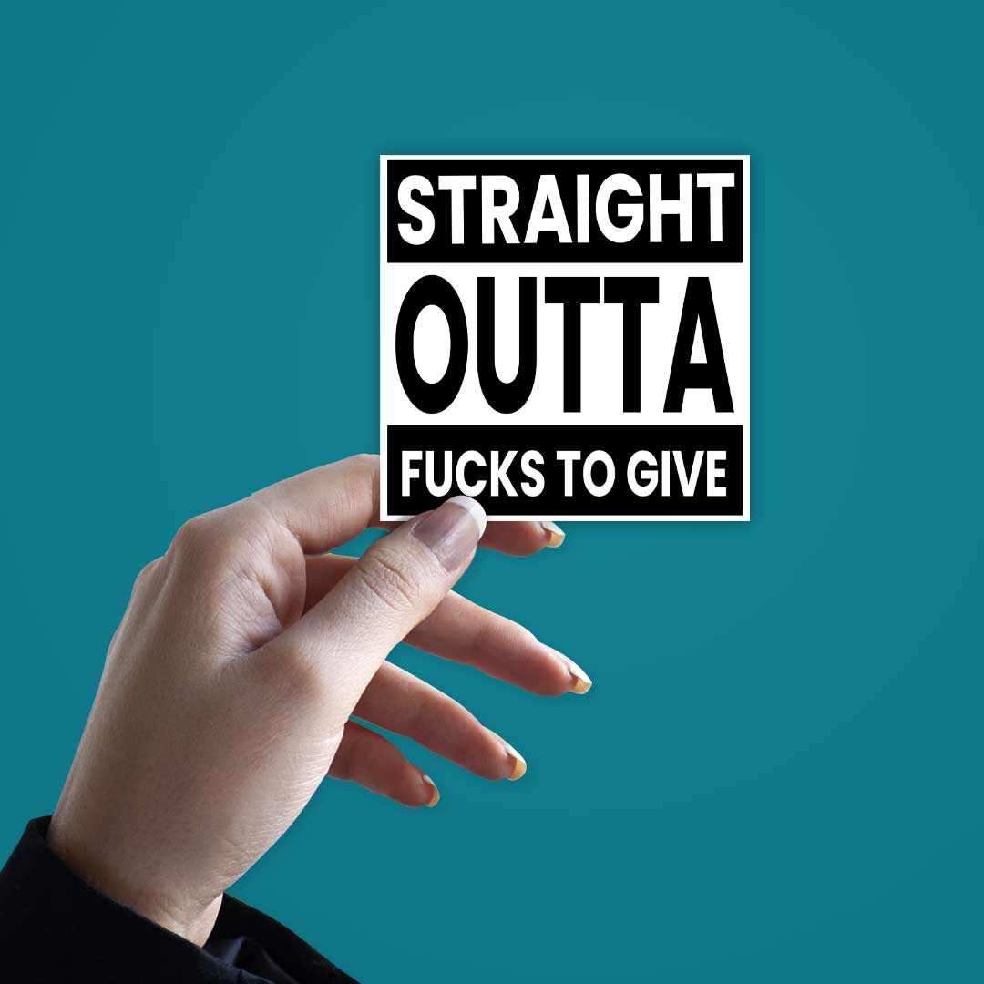 Outta fucks to give Sticker | STICK IT UP