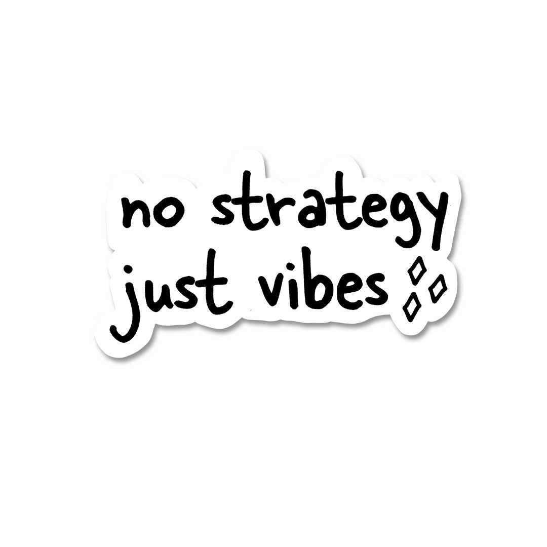 No strategy just vibes Sticker | STICK IT UP