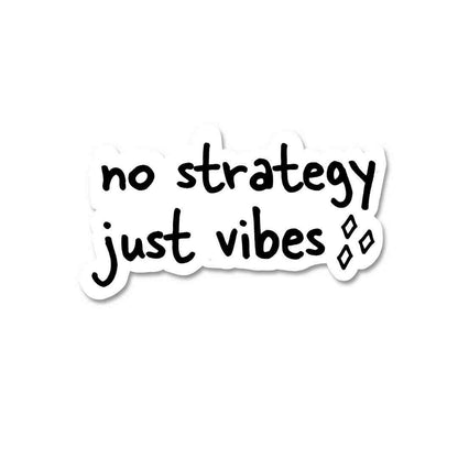 No strategy just vibes Sticker | STICK IT UP