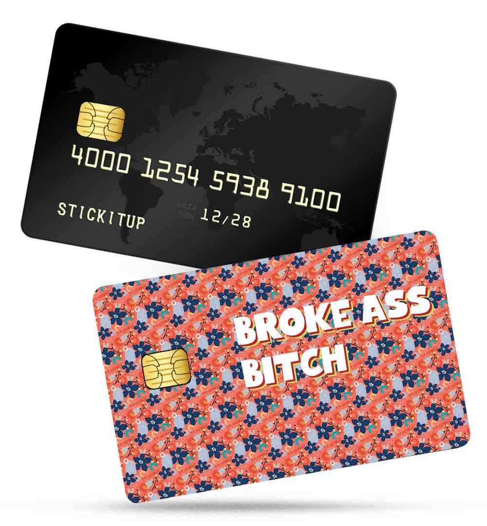 Broke Ass Bitch Credit Card Skin | STICK IT UP