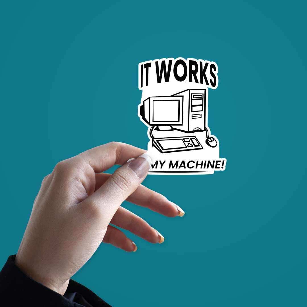 It works on my machine Sticker | STICK IT UP