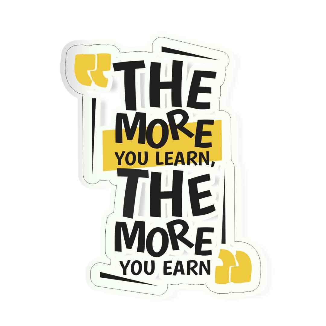 The more you learn, the more you earn Sticker | STICK IT UP