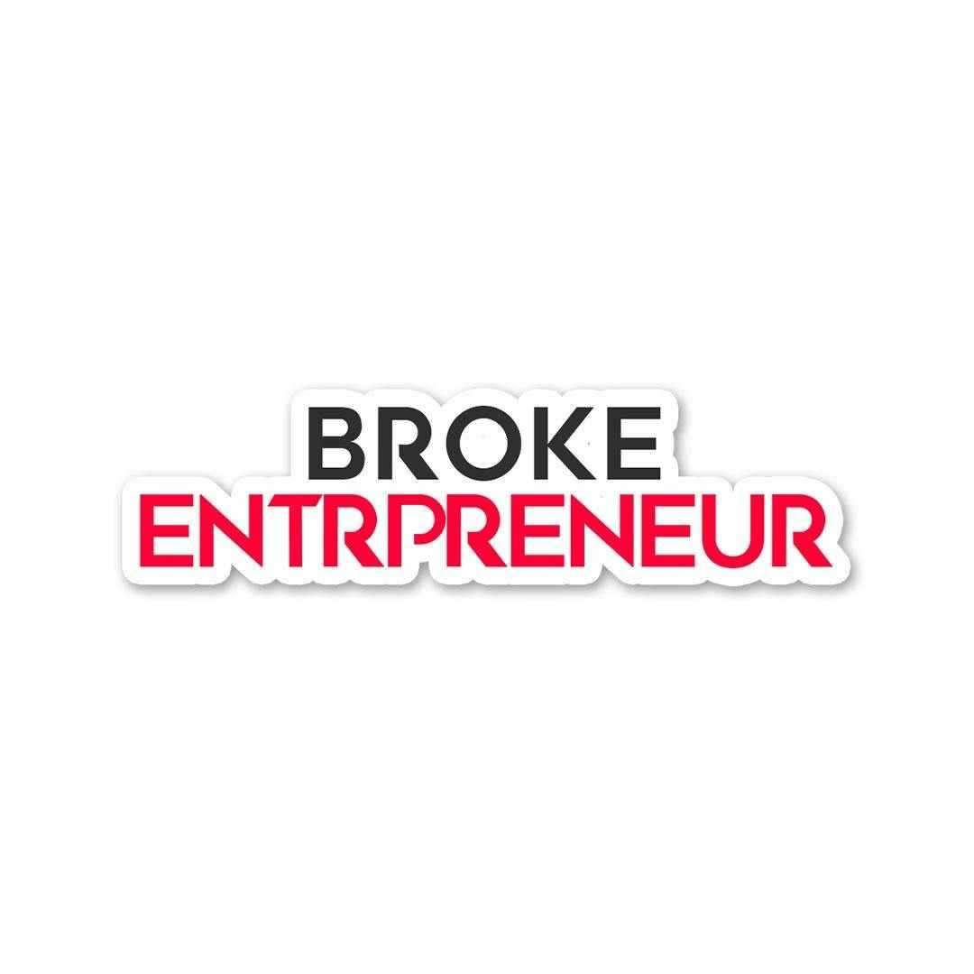 BROKE ENTREPRENEUR Sticker | STICK IT UP