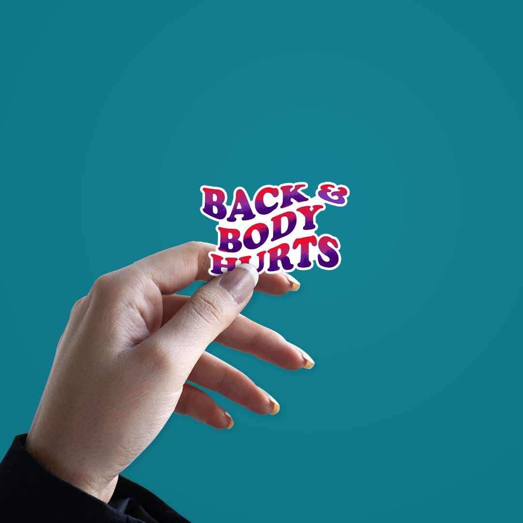 Back & Body Hurts Sticker | STICK IT UP