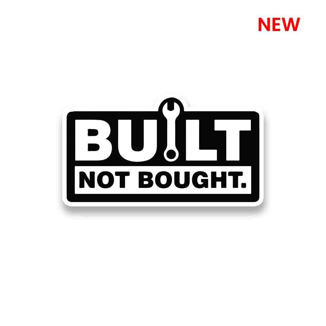 Built Not Bought Sticker | STICK IT UP