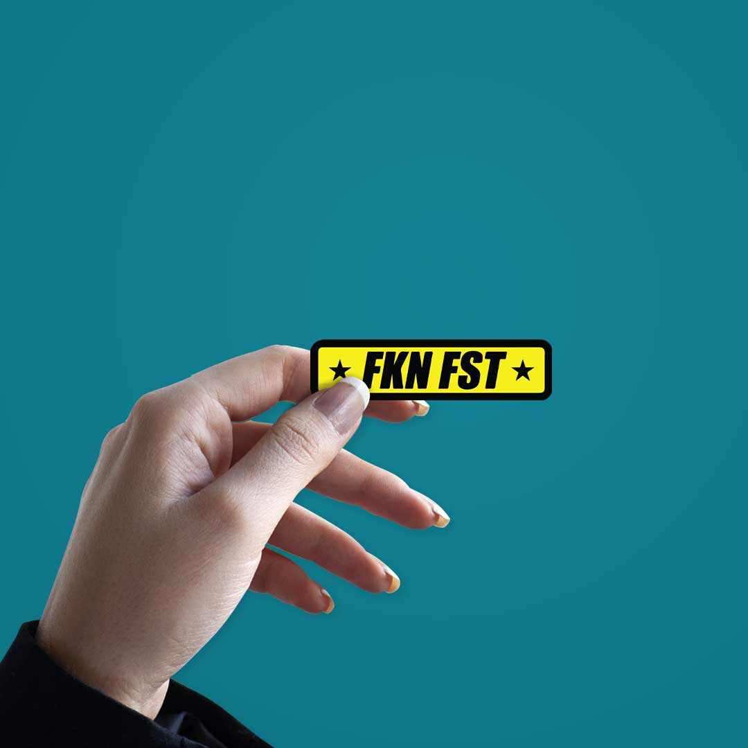 FKN FST Sticker | STICK IT UP