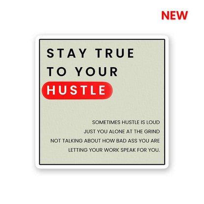 Stay True To Your Hustle Sticker | STICK IT UP