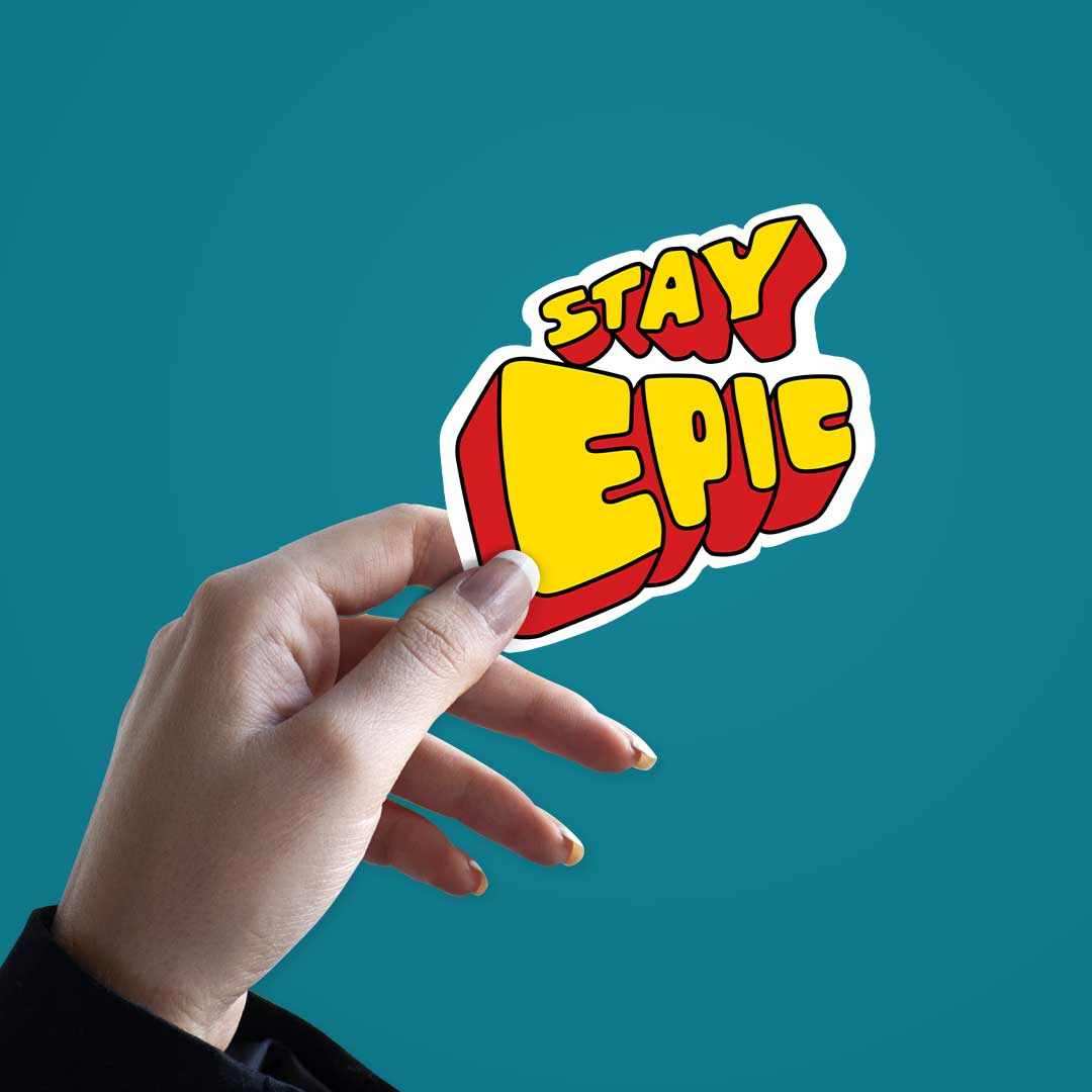 Stay Epic Sticker | STICK IT UP