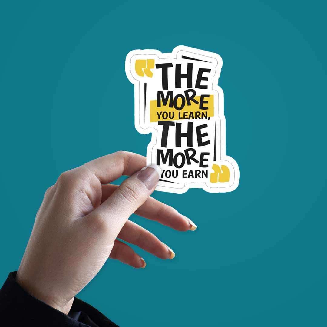 The more you learn, the more you earn Sticker | STICK IT UP