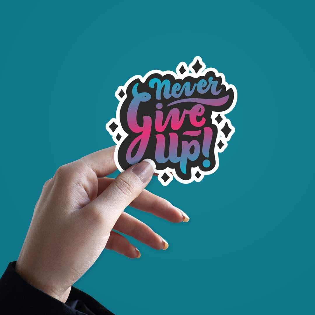 Never give up Sticker | STICK IT UP