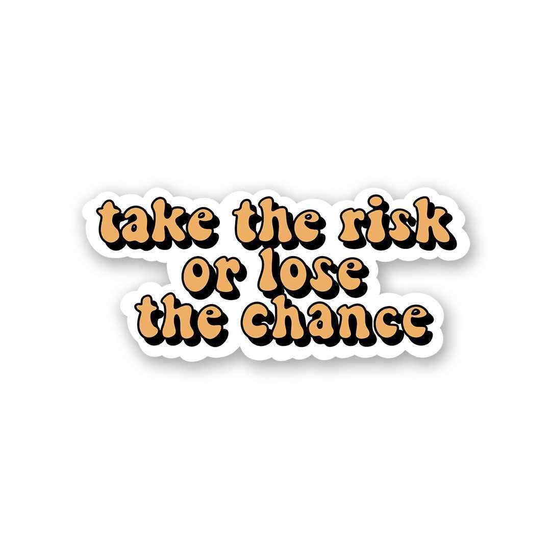 Take The Risk Sticker | STICK IT UP