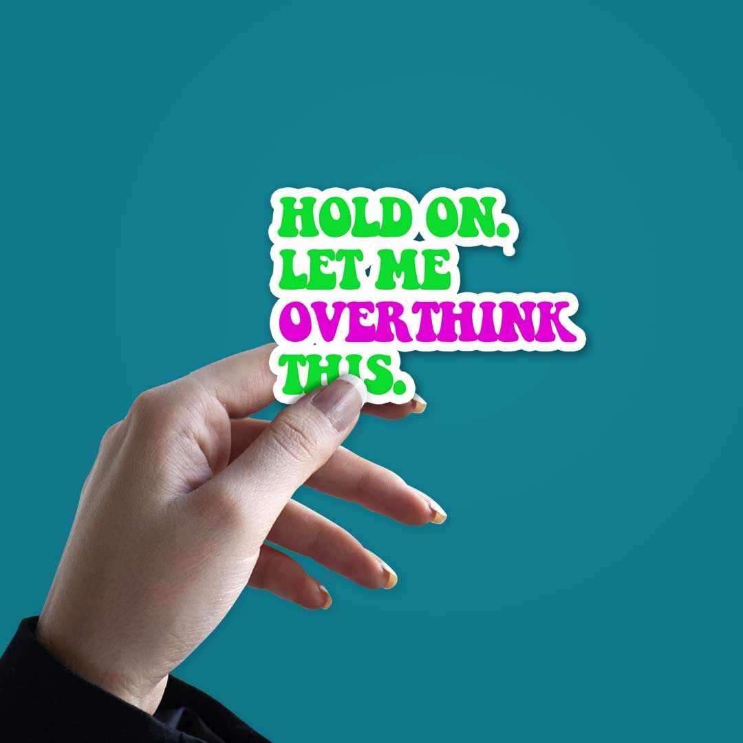 Let me overthink it. Sticker | STICK IT UP