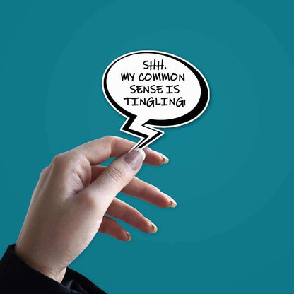 My common sense is tingling Sticker | STICK IT UP