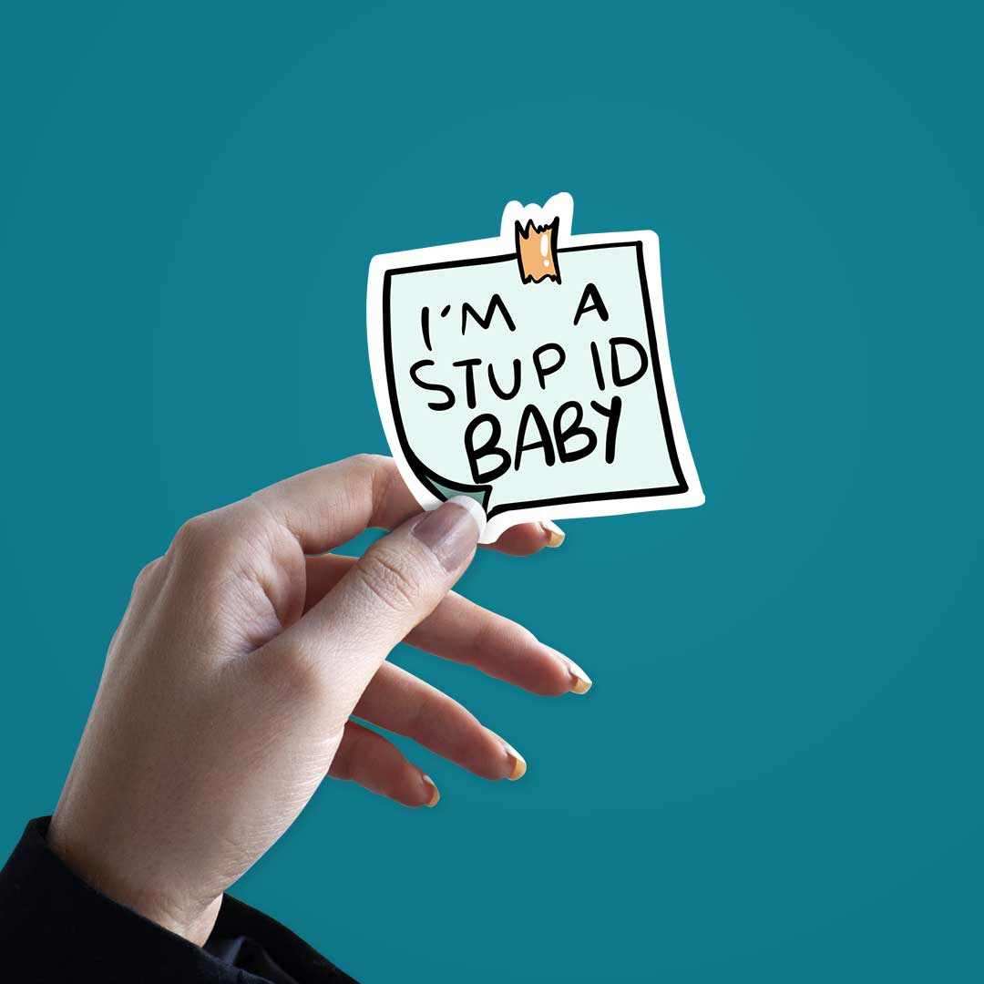 I Am Stupid Sticker | STICK IT UP